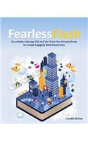 Fearless Flash: Use Adobe InDesign CS5 and the Tools You Already Know to Create Engaging Web Documents, Portable Documents