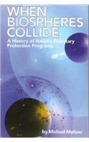 When Biospheres Collide: A History of NASA's Planetary Protection Programs