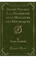 Jérome Paturot a la Recherche de la Meilleure Des Républiques, Vol. 2 (Classic Reprint): (French)