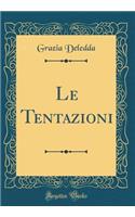 Le Tentazioni (Classic Reprint)