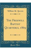 The Freewill Baptist Quarterly, 1869 (Classic Reprint)