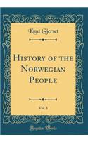 History of the Norwegian People, Vol. 1 (Classic Reprint)