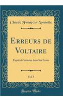 Erreurs de Voltaire, Vol. 3: Esprit de Voltaire dans Ses Écrits (Classic Reprint)