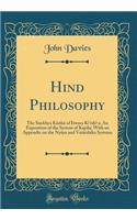 Hind&#363; Philosophy: The S&#257;nkhya K&#257;rik&#257; Of &#298;&#347;wara K&#7771;ish&#7751;a; An Exposition of the System of Kapila; With an Appendix on the Ny&#257;ya and Vai&#347;eshika Systems (Classic Reprint): The S&#257;nkhya K&#257;rik&#257; Of &#298;&#347;wara K&#7771;ish&#7751;a; An Exposition of the System of Kapila; With an Appendix on the Ny&#257;ya