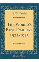 The World's Best Dahlias, 1922-1923 (Classic Reprint)