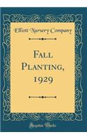 Fall Planting, 1929 (Classic Reprint)