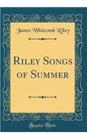 Riley Songs of Summer (Classic Reprint)
