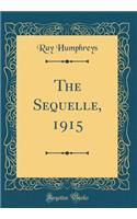 The Sequelle, 1915 (Classic Reprint)
