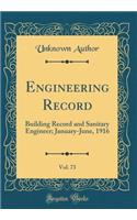 Engineering Record, Vol. 73: Building Record and Sanitary Engineer; January-June, 1916 (Classic Reprint): Building Record and Sanitary Engineer; January-June, 1916 (Classic Reprint)