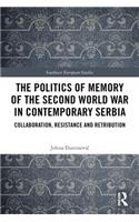 The Politics of Memory of the Second World War in Contemporary Serbia