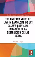 The Unheard Voice of Law in Bartolome de Las Casas’s Brevisima Relacion de la Destruicion de las Indias