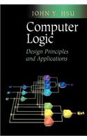 Computer Logic: Design Principles and Applications