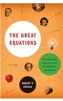 The Great Equations: Breakthroughs in Science from Pythagoras to Heisenberg