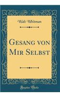 Gesang Von Mir Selbst (Classic Reprint)