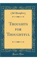 Thoughts for Thoughtful (Classic Reprint)