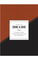 How to Shine a Shoe