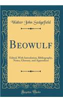 Beowulf: Edited, with Introdution, Bibliography, Notes, Glossary, and Appendices (Classic Reprint)