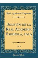 Boletï¿½n de la Real Academia Espaï¿½ola, 1919, Vol. 6 (Classic Reprint)