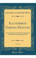Illustrirte Garten-Zeitung, Vol. 13: Eine Monatliche Zeitschrift für Gartenbau und Blumenzucht; Jahrgang 1869 (Classic Reprint)