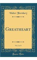 Greatheart, Vol. 2 of 3 (Classic Reprint)