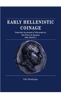 Early Hellenistic Coinage from the Accession of Alexander to the Peace of Apamaea (336-188 Bc)
