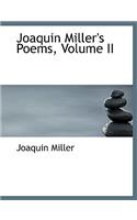Joaquin Miller's Poems, Volume II