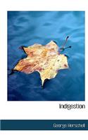 Indigestion