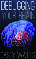 Debugging Your Brain