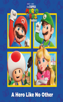 Hero Like No Other (Nintendo(r) and Illumination Present the Super Mario Bros. Movie)