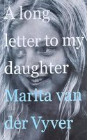 A Long Letter to My Daughter