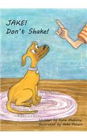 Jake! Don't Shake!