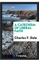 A Catechism of Liberal Faith