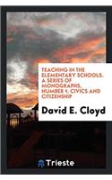 Teaching in the elementary schools. A series of monographs, number 1. Civics and Citizenship