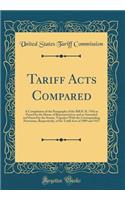 Tariff Acts Compared: A Compilation of the Paragraphs of the Bill H. R. 7456 as Passed by the House of Representatives and as Amended and Passed by the Senate, Together with the Corresponding Provisions, Respectively, of the Tariff Acts of 1909 and