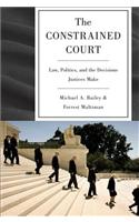 The Constrained Court: Law, Politics, and the Decisions Justices Make(English)