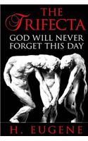 The Trifecta: God Will Never Forget This Day