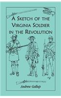 Sketch of the Virginia Soldier in the Revolution