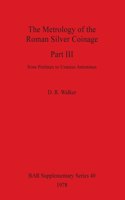 Metrology of the Roman Silver Coinage Part III