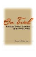 On Trial: Lessons from a Lifetime in the Courtroom