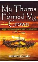 My Thorns Formed My Crown: Your Trauma Gives Birth to Your Purpose