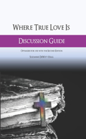 Where True Love Is Discussion Guide