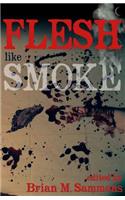 Flesh Like Smoke