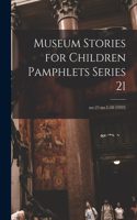 Museum Stories for Children Pamphlets Series 21; ser.21