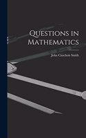 Questions in Mathematics