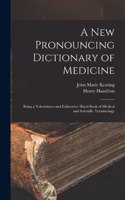 New Pronouncing Dictionary of Medicine