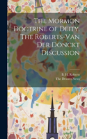 Mormon Doctrine of Deity. The Roberts-Van Der Donckt Discussion