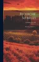 Ricerche Su'bruzi: Memoria, Volume 1...