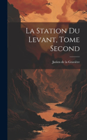 La Station du Levant, Tome Second