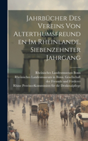 Jahrbücher des Vereins von Alterthumsfreunden im Rheinlande, siebenzehnter Jahrgang