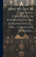 Rede Welche In Der Loge Zorobabel In Kopenhagen Am Johannistage ... 1746 ... Gehalten Worden...